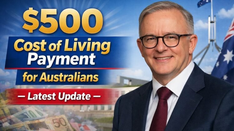$500 Cost of Living Payment for Australians – Latest Update