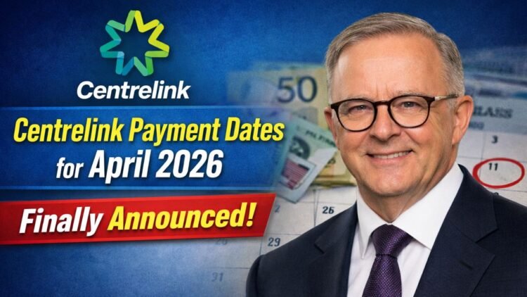 Centrelink Payment Dates for April 2026 Finally Announced